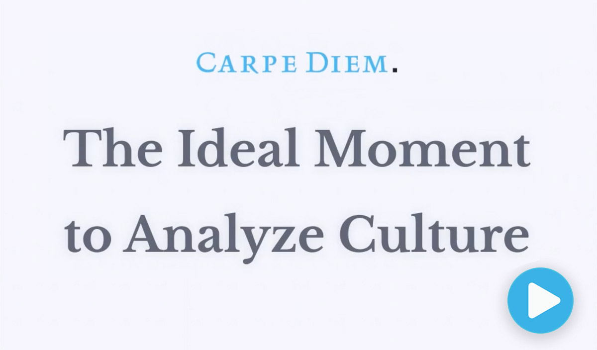 The Ideal Moment to Analyze Culture